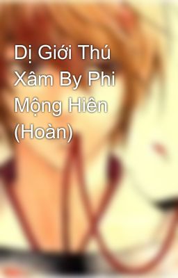 Dị Giới Thú Xâm By Phi Mộng Hiên (Hoàn)