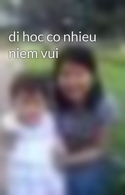 di hoc co nhieu niem vui