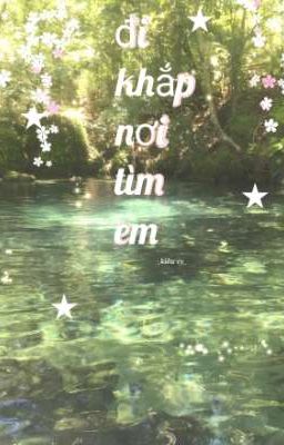 đi khắp nơi tìm em