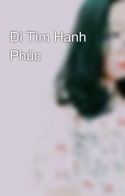 Đi Tìm Hạnh Phúc 