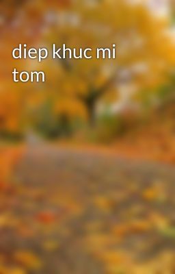 diep khuc mi tom