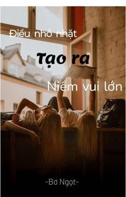 Điều nhỏ nhặt tạo ra niềm vui lớn