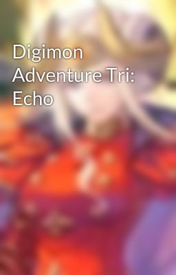 Digimon Adventure Tri: Echo
