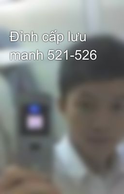 Đỉnh cấp lưu manh 521-526