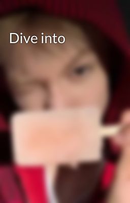 Dive into