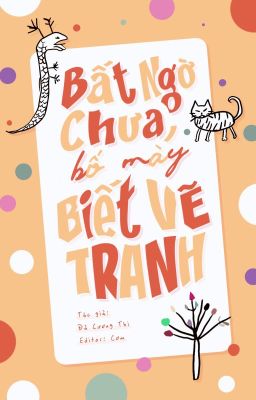 [ĐM-Edit] Bất ngờ chưa, bố mày biết vẽ tranh - Đả Cương Thi