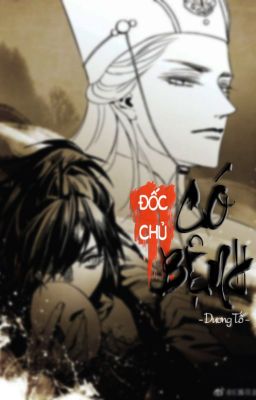 [ĐM-Edit] ĐỐC CHỦ CÓ BỆNH - Dương Tố