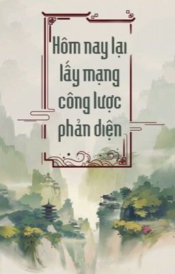 ĐM | Edit | Hôm nay lại lấy mạng công lược phản diện - Tam Công Tử