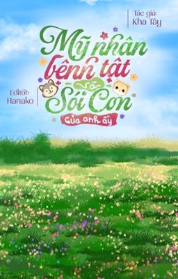 [ĐM/EDIT] MỸ NHÂN BỆNH TẬT VÀ SÓI CON CỦA ANH ẤY - KHA TÂY
