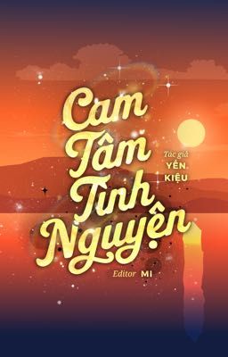 [ĐM | EDITING] CAM TÂM TÌNH NGUYỆN - YẾN SƠN KIỀU