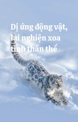 [ĐM/Editing] Dị ứng động vật, lại nghiện xoa tinh thần thể