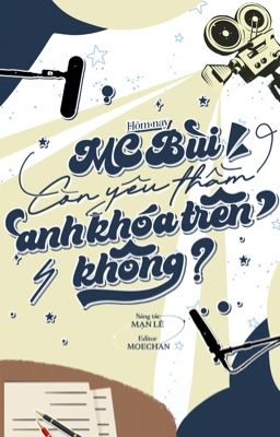 [ĐM/EDITING] HÔM NAY MC BÙI CÒN YÊU THẦM ANH KHÓA TRÊN KHÔNG? - MẠN LÊ  ⋆. 𐙚 ˚