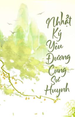 [ĐM/Hoàn] Nhật Ký Yêu Đương Cùng Sư Huynh 