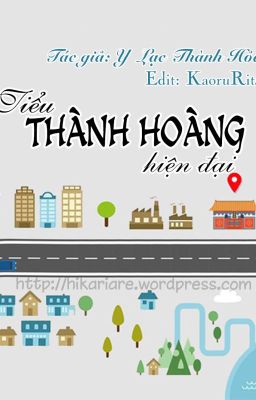 [ĐM- HOÀN] Tiểu Thành Hoàng hiện đại - Y Lạc Thành Hỏa