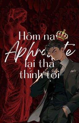 [ĐM] HÔM NAY APHRODITE LẠI THẢ THÍNH TÔI