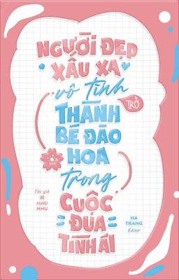ĐM | Người đẹp xấu xa vô tình trở thành bé đào hoa trong cuộc đua tình ái