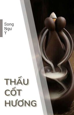 [ĐM/NP] THẤU CỐT HƯƠNG - Ngư Song Ý