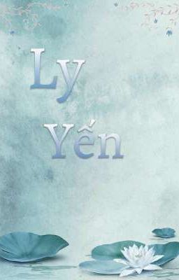 [ĐM/ trọng sinh] LY YẾN
