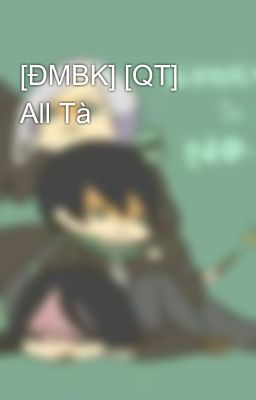 [ĐMBK] [QT] All Tà