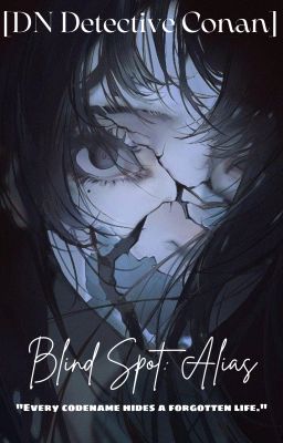 [ĐN Conan] Blind Spot: Alias