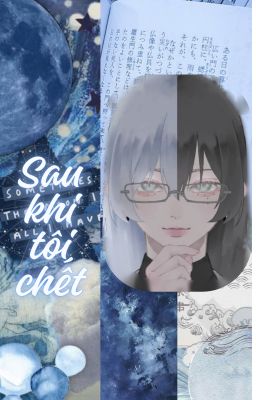 [ ĐN Conan ] Sau khi tôi chết
