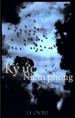 [ĐN Harry Potter] Ký ức Niêm phong