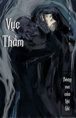 [DN Harry Potter] Vực Thẳm: Bóng Ma Của Tội Lỗi.