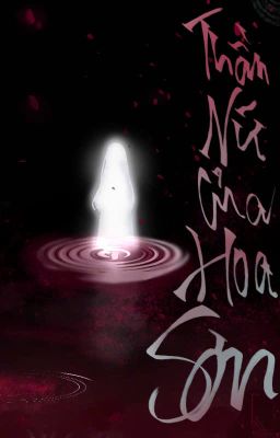 [ĐN Hoa Sơn Tái Khởi]Thần nữ Của Hoa Sơn