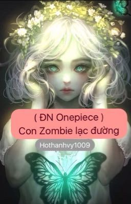 ( ĐN Onepiece ) Con zombie lạc đường 