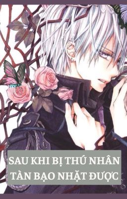 [ĐN Vampire Knight] Sau khi bị tàn bạo thú nhân nhặt được