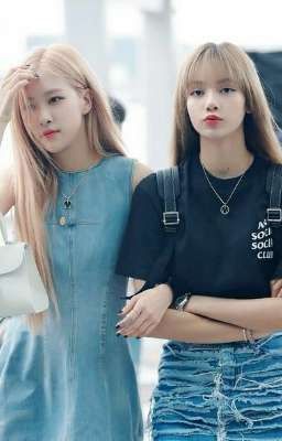 Đồ Ngốc Lisa. Em Yêu Chị| Lisa_Chaeyoung