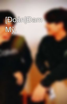 [Đoản]Đam Mỹ.