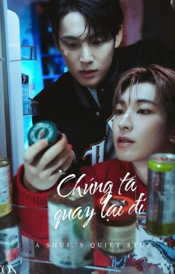 [Đoản | Meanie] Chúng ta quay lại đi