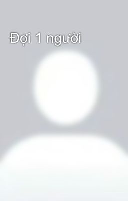 Đợi 1 người