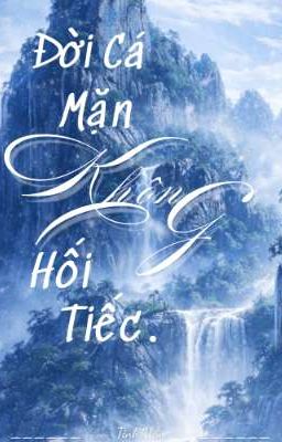 Đời cá mặn không hối tiếc