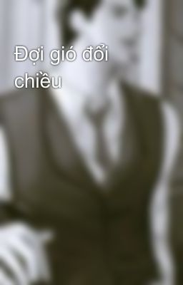 Đợi gió đổi chiều