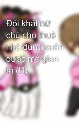 Đói khát nữ chủ cho thuê nhà dùng xuân dược mê gian ta (H)