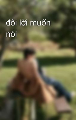 đôi lời muốn nói