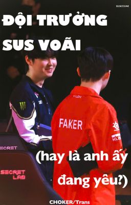 ĐỘI TRƯỞNG SUS VOÃI (hoặc là anh ấy đang yêu?)