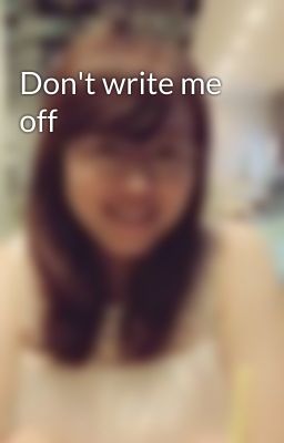 Don't write me off