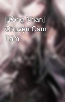 [Đồng Nhân] Chuyện Cám Tấm