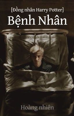 [Đồng nhân Harry Potter] Bệnh Nhân