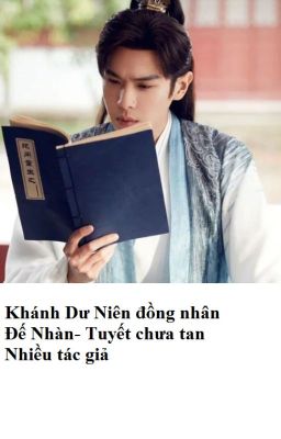 Đồng Nhân Khánh Dư Niên -  Tuyết chưa tan