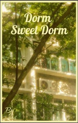 Dorm Sweet Dorm | Textfic 