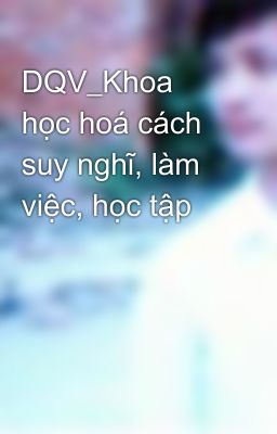 DQV_Khoa học hoá cách suy nghĩ, làm việc, học tập