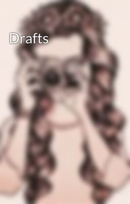 Drafts