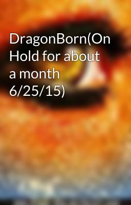 DragonBorn(On Hold for about a month 6/25/15)