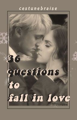 [Dramione] 36 questions to fall in love | 36 câu hỏi để yêu nhau