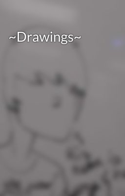 ~Drawings~