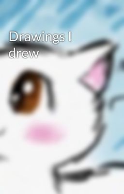 Drawings I drew